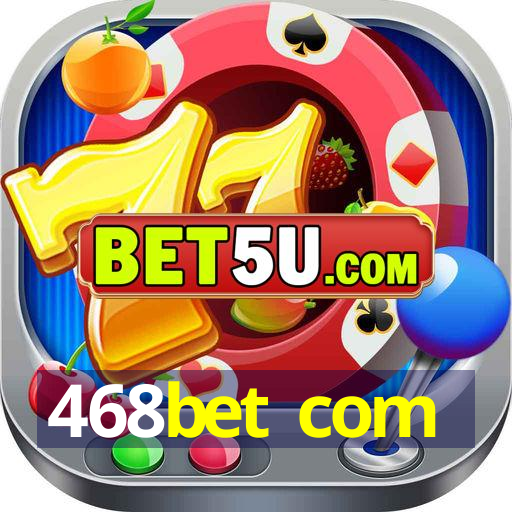 468bet com